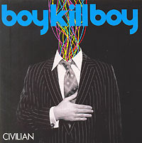 Boy Kill Boy Civilian Формат: Audio CD (Jewel Case) Дистрибьютор: Mercury Records Limited Лицензионные товары Характеристики аудионосителей 2006 г Альбом инфо 9685n.