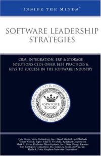 Software Leadership Strategies: CRM, Integration, ERP, & Storage Solutions CEOs Offer Best Practices & Keys to Success in the Software Industry (Inside the Minds) Blend of Science and Art " инфо 11558n.